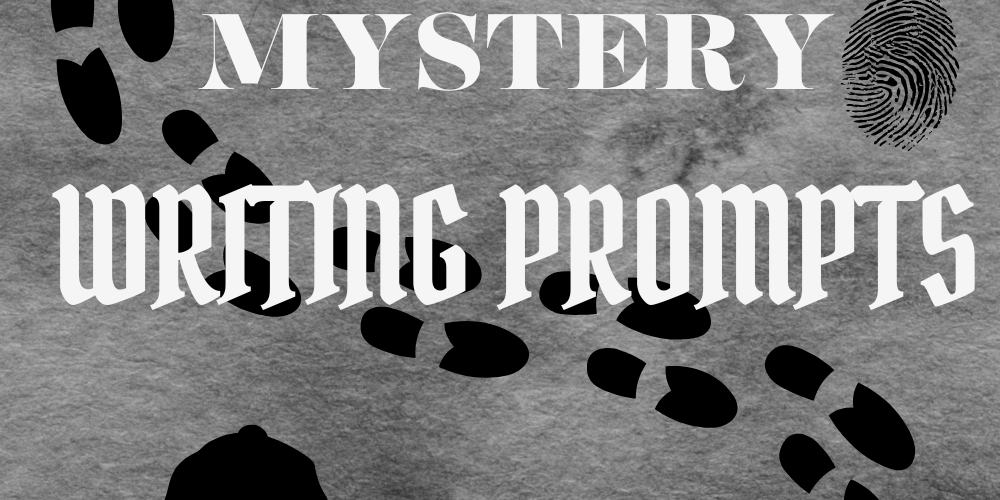 The Best Mystery Writing Prompts