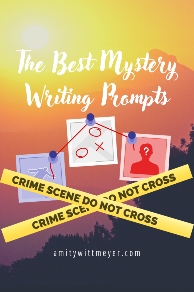 The Best Mystery Writing Prompts - Amity Wittmeyer
