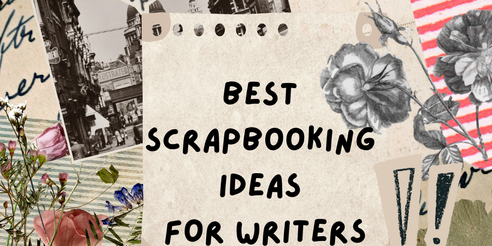 The Best Scrapbooking Ideas for Writers
